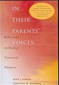 In Their Parents Voices: Reflections on Raising Transracial Adoptees (Paperback)