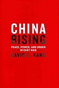 China Rising: Peace, Power, and Order in East Asia (Hardcover)