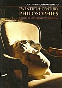 Columbia Companion to Twentieth-Century Philosophies (Hardcover)