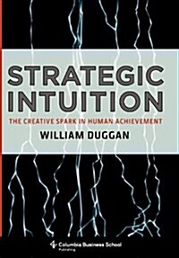 [중고] Strategic Intuition: The Creative Spark in Human Achievement (Hardcover)