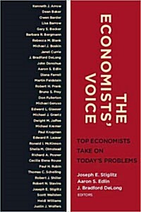 The Economists Voice: Top Economists Take on Todays Problems (Hardcover)