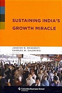 Sustaining Indias Growth Miracle (Hardcover)