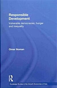 Responsible Development : Vulnerable Democracies, Hunger and Inequality (Hardcover)