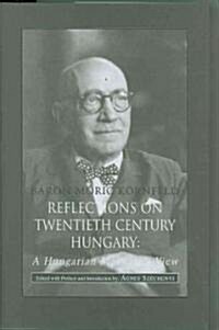 Reflections on Twentieth Century Hungary: A Hungarian Magnates View (Hardcover)