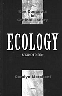 Ecology: Key Concepts in Critical Theory (Paperback, 2)