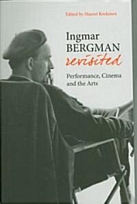 Ingmar Bergman Revisited – Performance, Cinema, and the Arts (Paperback)