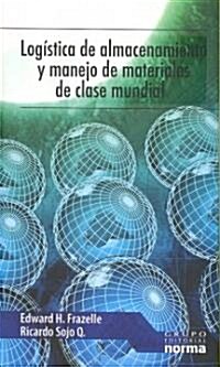 Logistica de almacenamiento y manejo de materiales de clase mundial/ World Class Warehousing and Material Handling (Paperback, Translation)