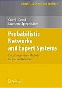 Probabilistic Networks and Expert Systems: Exact Computational Methods for Bayesian Networks (Paperback)