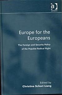 Europe for the Europeans : The Foreign and Security Policy of the Populist Radical Right (Hardcover)