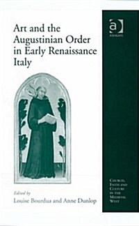 Art and the Augustinian Order in Early Renaissance Italy (Hardcover)