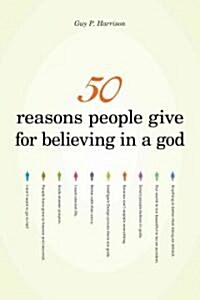 50 Reasons People Give for Believing in a God (Paperback)