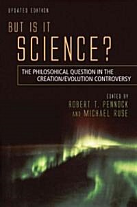 But Is It Science?: The Philosophical Question in the Creation/Evolution Controversy (Paperback, Updated)