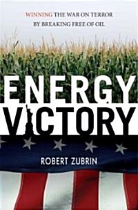 Energy Victory: Winning the War on Terror by Breaking Free of Oil (Hardcover)