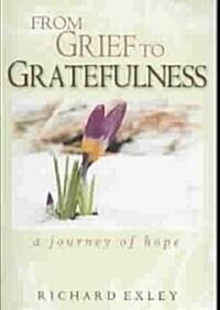 From Grief to Gratefulness: A Journey of Hope (Paperback)