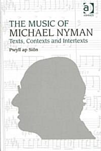 The Music of Michael Nyman : Texts, Contexts and Intertexts (Hardcover)
