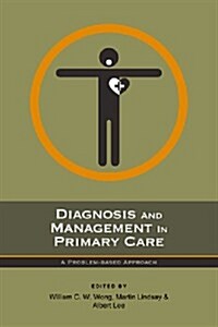 Diagnosis and Management in Primary Care: A Problem-Based Approach (Paperback)