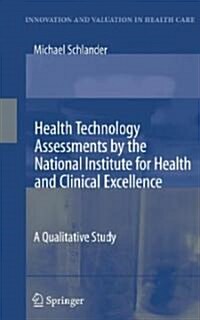 Health Technology Assessments by the National Institute for Health and Clinical Excellence: A Qualitative Study (Hardcover)