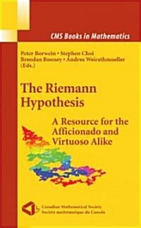 The Riemann Hypothesis: A Resource for the Afficionado and Virtuoso Alike (Hardcover)