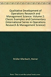 Qualitative Development of Operations Research and Management Science: Volume 2: Classic Examples and Commentary (Hardcover, Edition.)