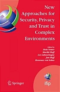New Approaches for Security, Privacy and Trust in Complex Environments: Proceedings of the Ifip Tc 11 22nd International Information Security Conferen (Hardcover, 2007)