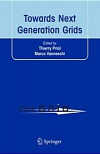 Towards Next Generation Grids: Proceedings of the CoreGRID Symposium 2007 (Hardcover)