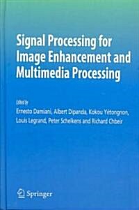 Signal Processing for Image Enhancement and Multimedia Processing (Hardcover)