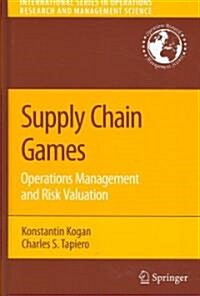 Supply Chain Games: Operations Management and Risk Valuation (Hardcover)