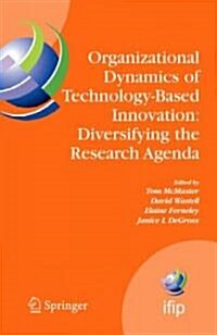 Organizational Dynamics of Technology-Based Innovation: Diversifying the Research Agenda (Hardcover)