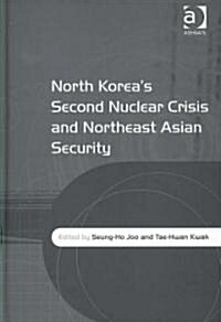 North Koreas Second Nuclear Crisis and Northeast Asian Security (Hardcover)