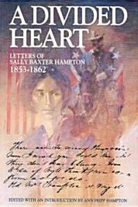 A Divided Heart: Letters of Sally Baxter Hampton, 1853-1862 (Paperback)