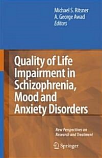 Quality of Life Impairment in Schizophrenia, Mood and Anxiety Disorders: New Perspectives on Research and Treatment (Hardcover)
