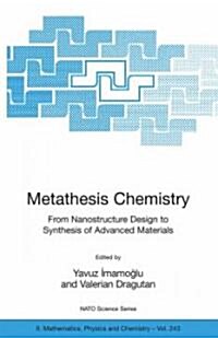 Metathesis Chemistry: From Nanostructure Design to Synthesis of Advanced Materials (Hardcover, 2007)