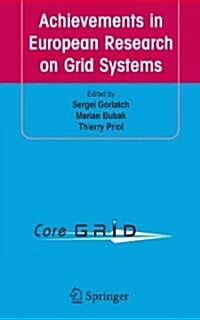 Achievements in European Research on Grid Systems: CoreGrid Integration Workshop 2006 (Selected Papers) (Hardcover)