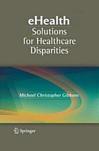 Ehealth Solutions for Healthcare Disparities (Hardcover, 2008)