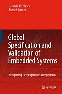 Global Specification and Validation of Embedded Systems: Integrating Heterogeneous Components (Hardcover, 2007)