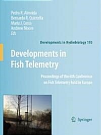 Developments in Fish Telemetry: Proceedings of the Sixt Conference on Fish Telemetry Held in Europe (Hardcover, 2007)