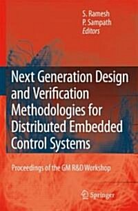 Next Generation Design and Verification Methodologies for Distributed Embedded Control Systems: Proceedings of the GM R&D Workshop, Bangalore, India, (Hardcover)