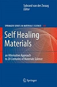 Self Healing Materials: An Alternative Approach to 20 Centuries of Materials Science (Hardcover)