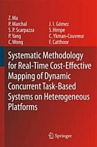 Systematic Methodology for Real-Time Cost-Effective Mapping of Dynamic Concurrent Task-Based Systems on Heterogenous Platforms (Hardcover, 2007)