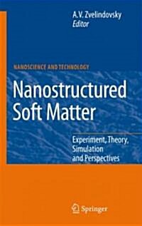 Nanostructured Soft Matter: Experiment, Theory, Simulation and Perspectives (Hardcover)