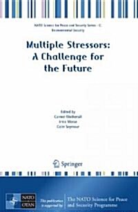 Multiple Stressors: A Challenge for the Future (Hardcover, 2007)