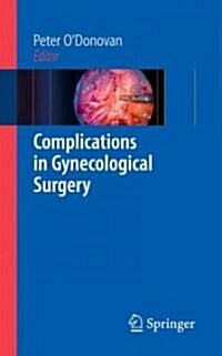 Complications in Gynecological Surgery (Hardcover, 2008 ed.)