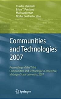 Communities and Technologies 2007 : Proceedings of the Third Communities and Technologies Conference, Michigan State University 2007 (Hardcover, 2007 ed.)