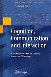 Cognition, Communication and Interaction : Transdisciplinary Perspectives on Interactive Technology (Hardcover)