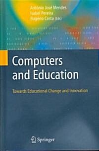 Computers and Education: Towards Educational Change and Innovation (Hardcover, 2008 ed.)