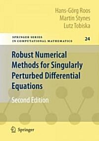 Robust Numerical Methods for Singularly Perturbed Differential Equations: Convection-Diffusion-Reaction and Flow Problems (Hardcover, 2)