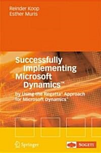 Successfully Implementing Microsoft Dynamics(tm): By Using the Regatta(r) Approach for Microsoft Dynamics(tm) (Hardcover, 2007)