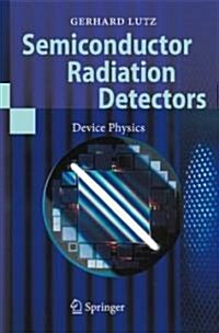Semiconductor Radiation Detectors: Device Physics (Paperback)