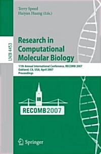 Research in Computational Molecular Biology: 11th Annunal International Conference, Recomb 2007, Oakland, CA, USA, April 21-25, 2007, Proceedings (Paperback, 2007)