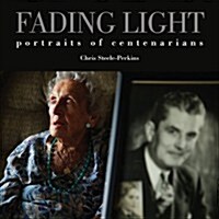 Fading Light: A Magnum Photographers Portraits of Centenarians (Hardcover)